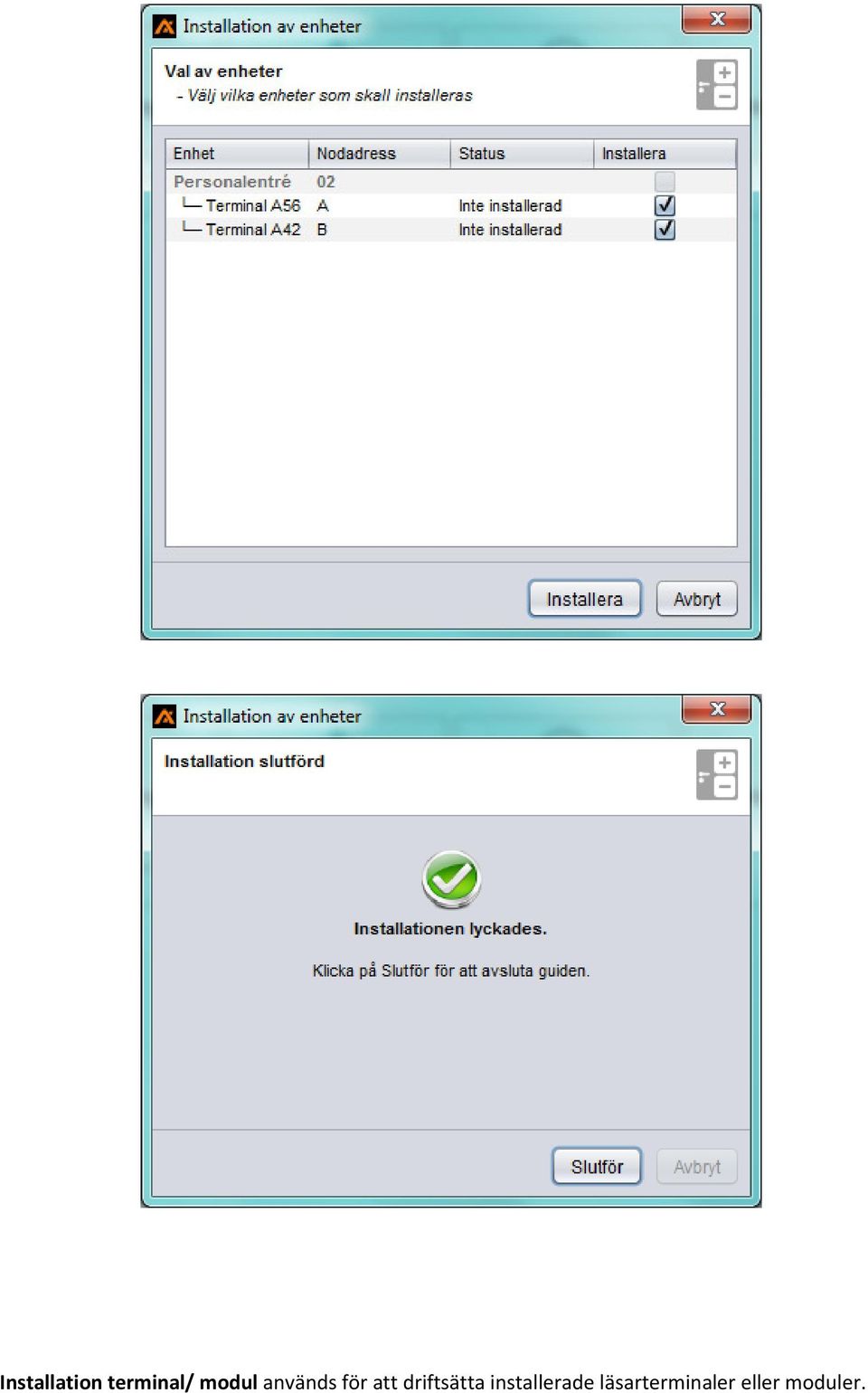 driftsätta installerade