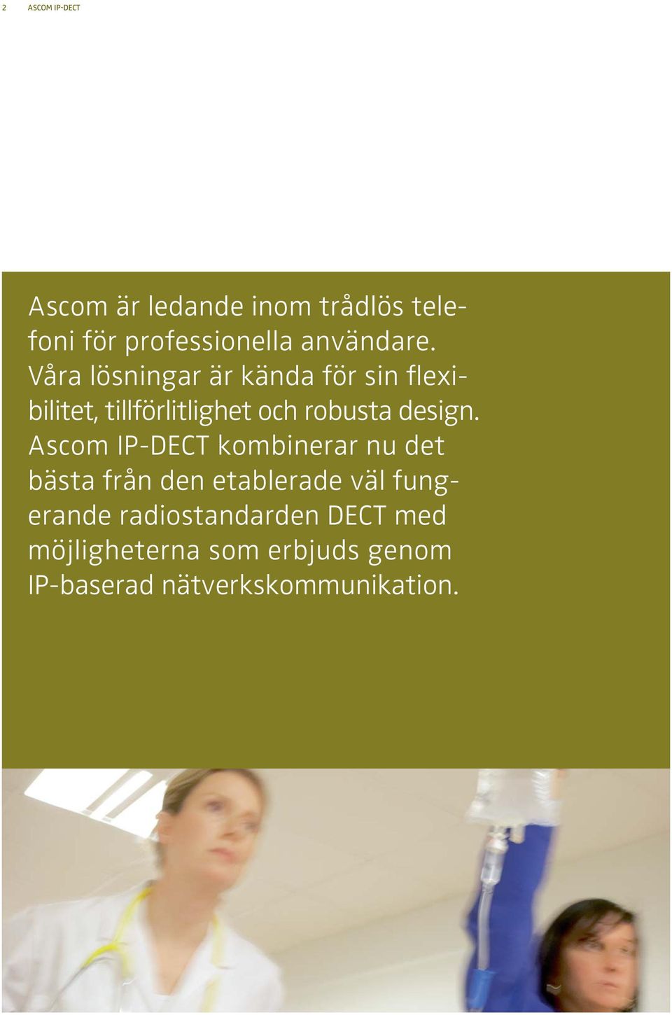 Våra lösningar är kända för sin flexibilitet, tillförlitlighet och robusta design.