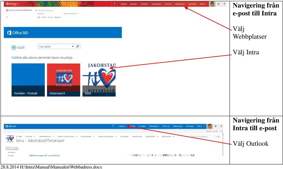 Intra till e-post Välj Outlook 28.