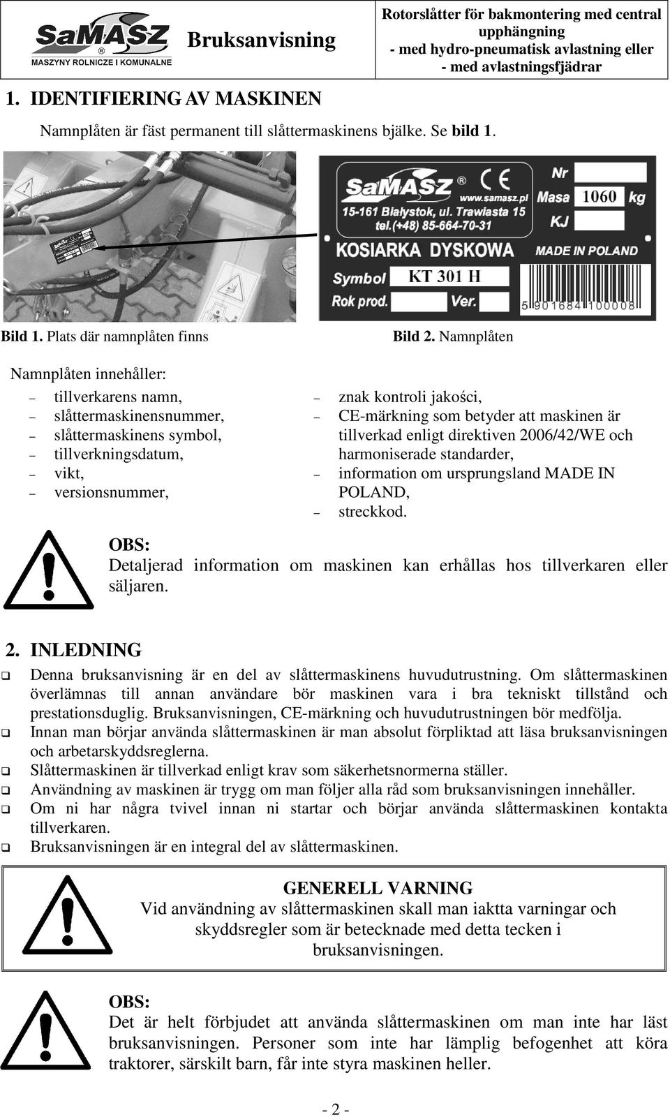 Namnplåten znak kontroli jakości, CE-märkning som betyder att maskinen är tillverkad enligt direktiven 2006/42/WE och harmoniserade standarder, information om ursprungsland MADE IN POLAND, streckkod.