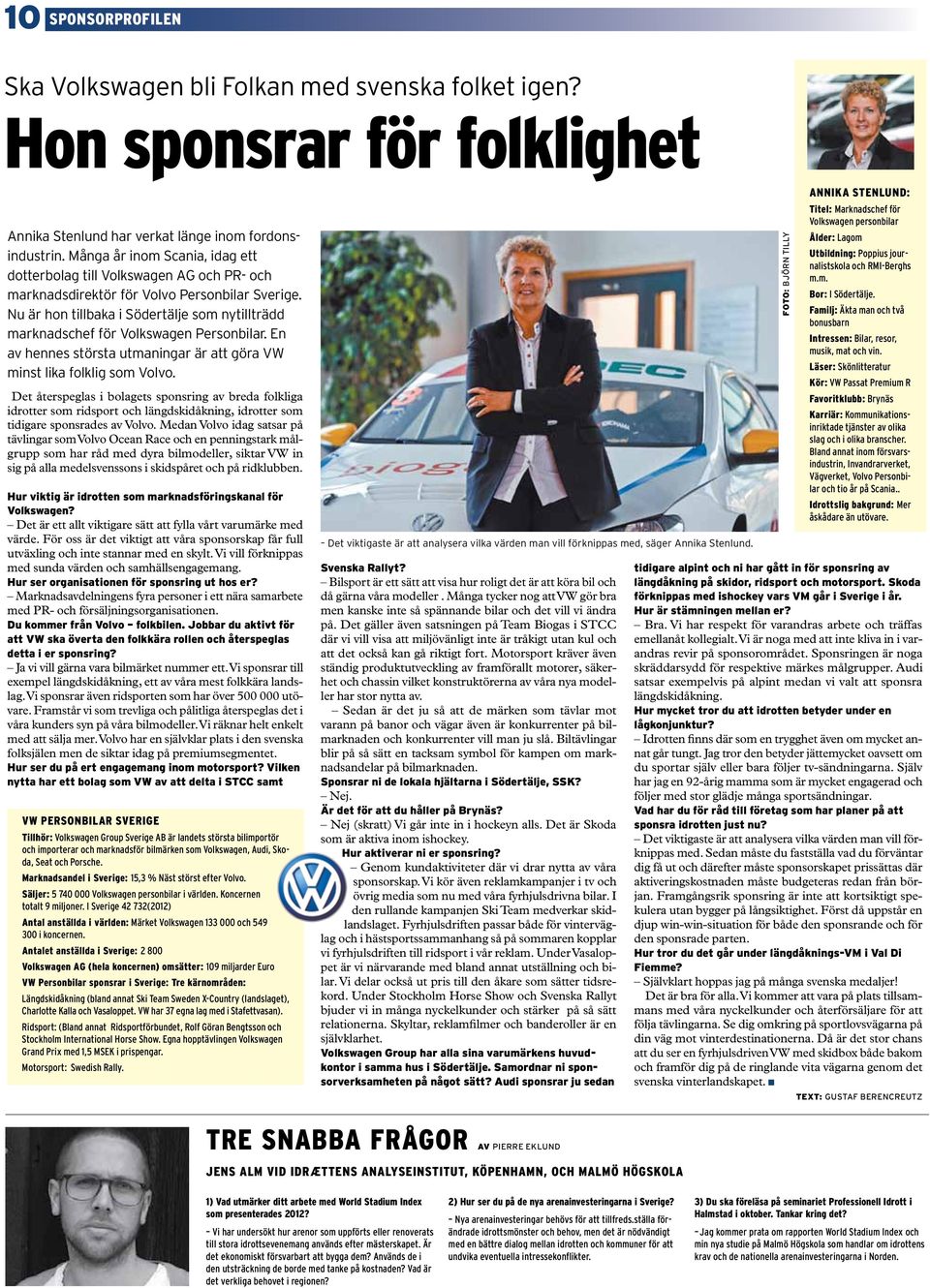 Nu är hon tillbaka i Södertälje som nytillträdd marknadschef för Volkswagen Personbilar. En av hennes största utmaningar är att göra VW minst lika folklig som Volvo.