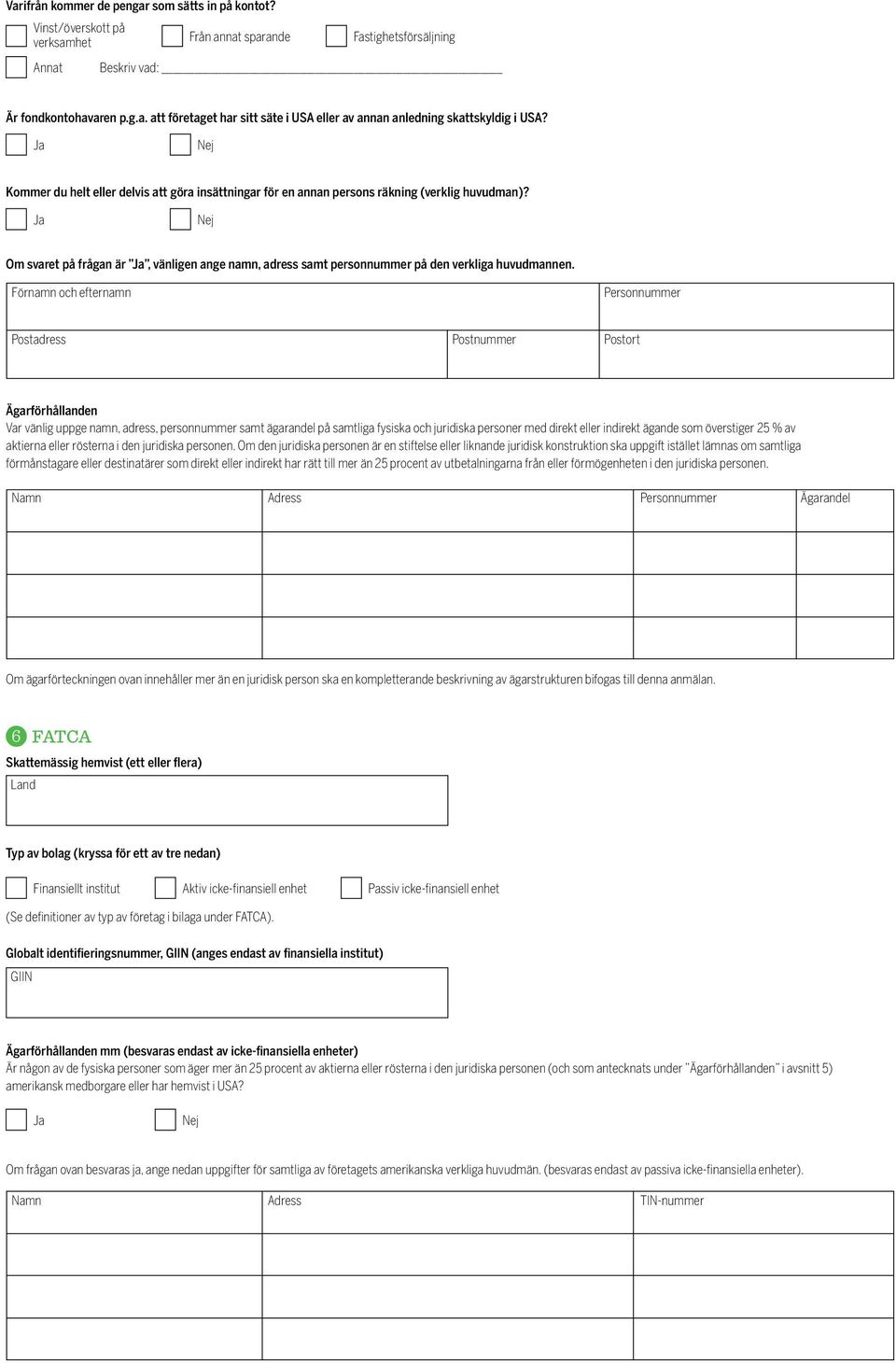 Förnamn och efternamn Personnummer Postadress Postnummer Postort Ägarförhållanden Var vänlig uppge namn, adress, personnummer samt ägarandel på samtliga fysiska och juridiska personer med direkt