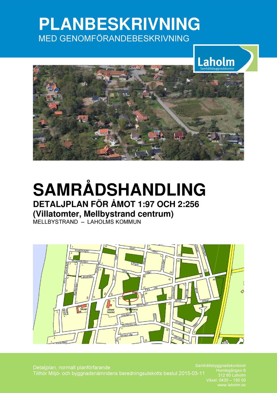 Samhällsbyggnadskontoret Detaljplan, normalt planförfarande Humlegången 6 Tillhör