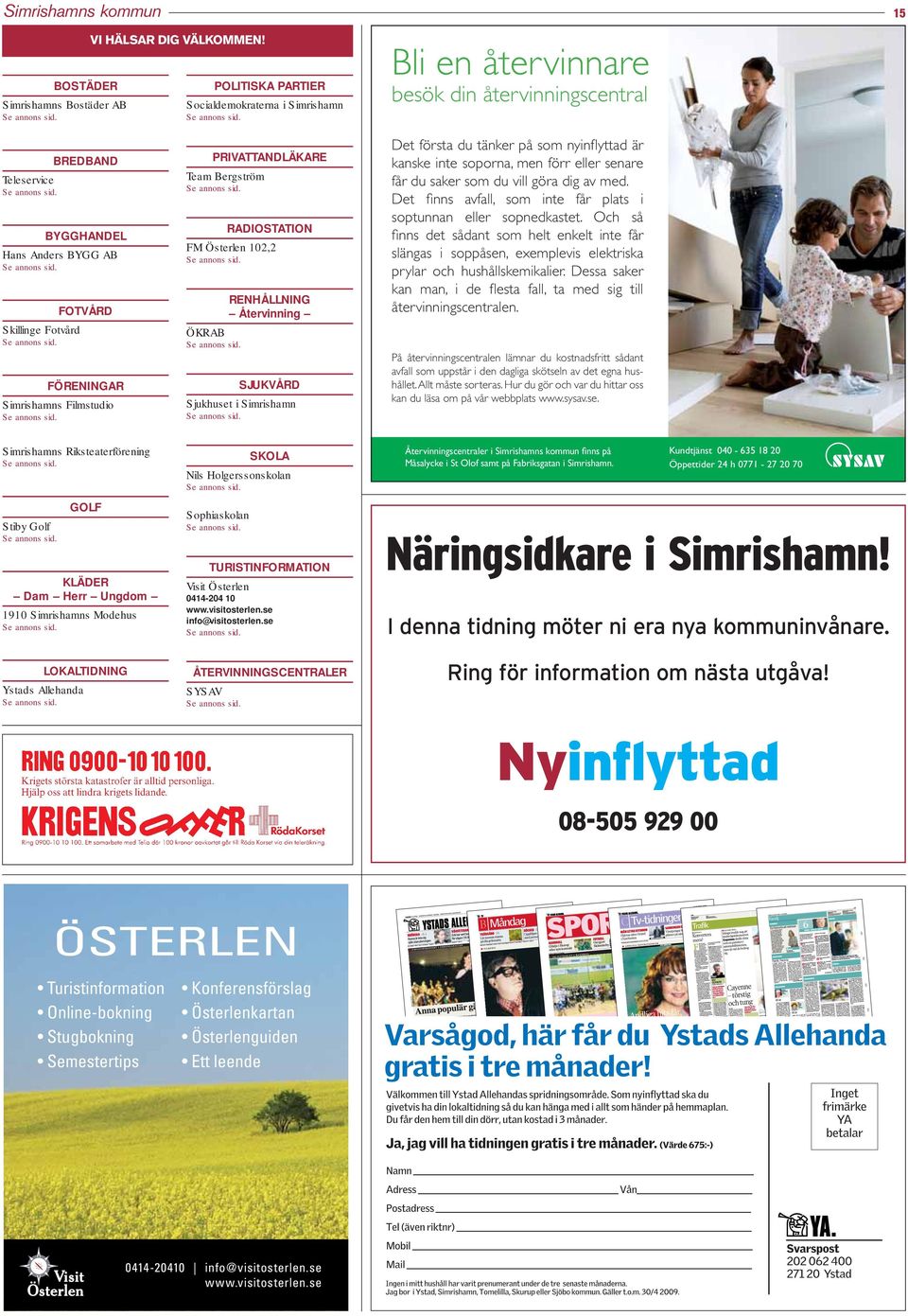 RENHÅLLNING Återvinning FOTVÅRD Skillinge Fotvård Bli en återvinnare besök din återvinningscentral Det första du tänker på som nyinﬂyttad är kanske inte soporna, men förr eller senare får du saker