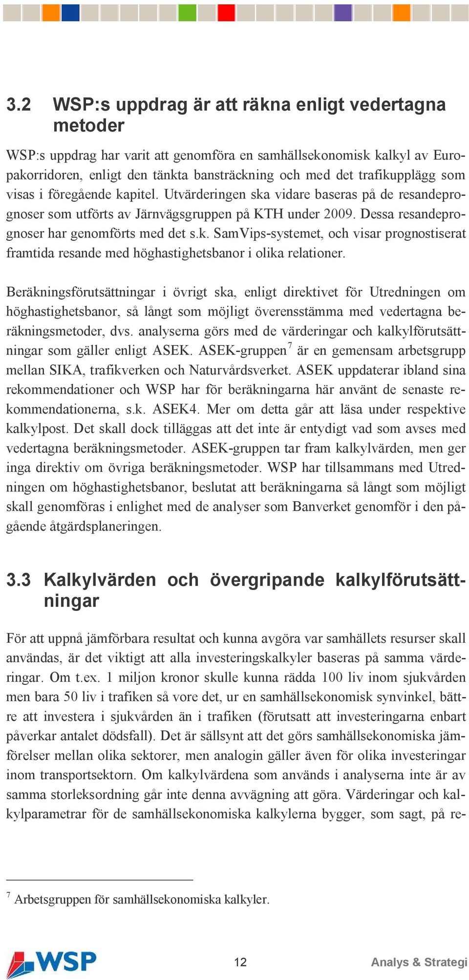 k. SamVips-systemet, och visar prognostiserat framtida resande med höghastighetsbanor i olika relationer.