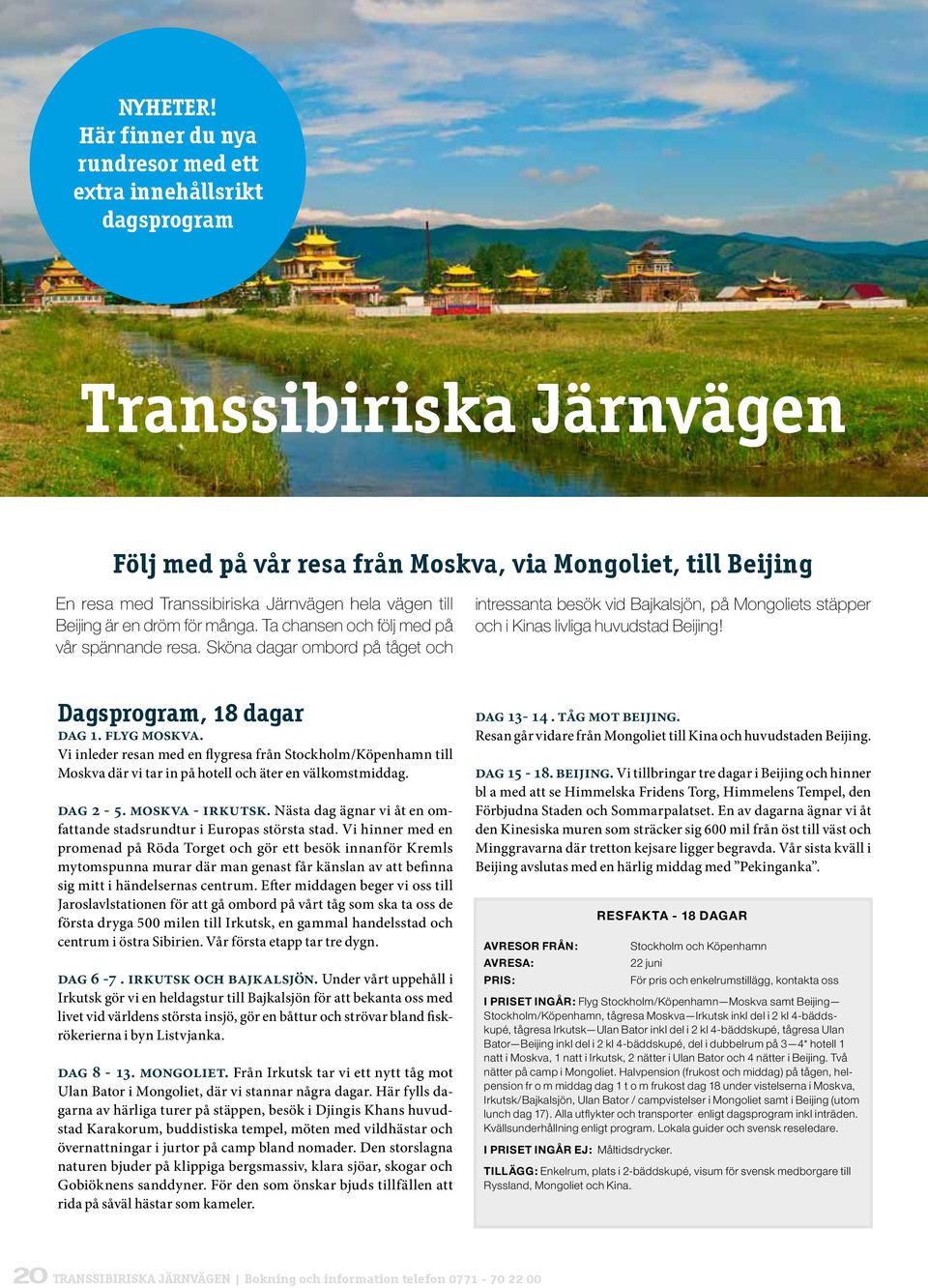 vägen till Beijing är en dröm för många. Ta chansen och följ med på vår spännande resa.