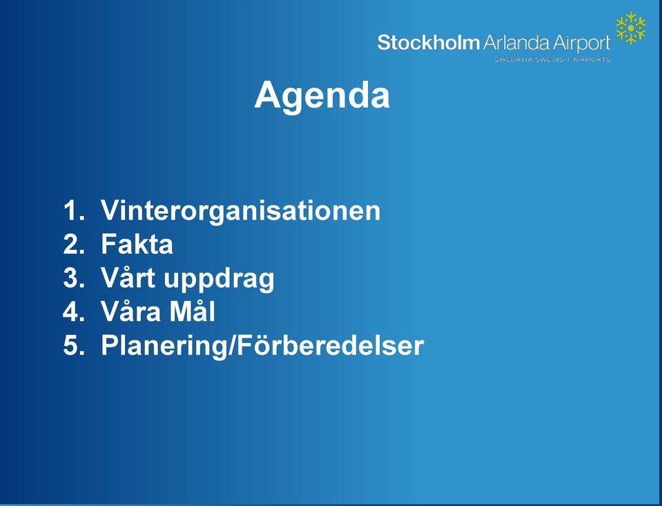 Fakta 3. Vårt uppdrag 4.