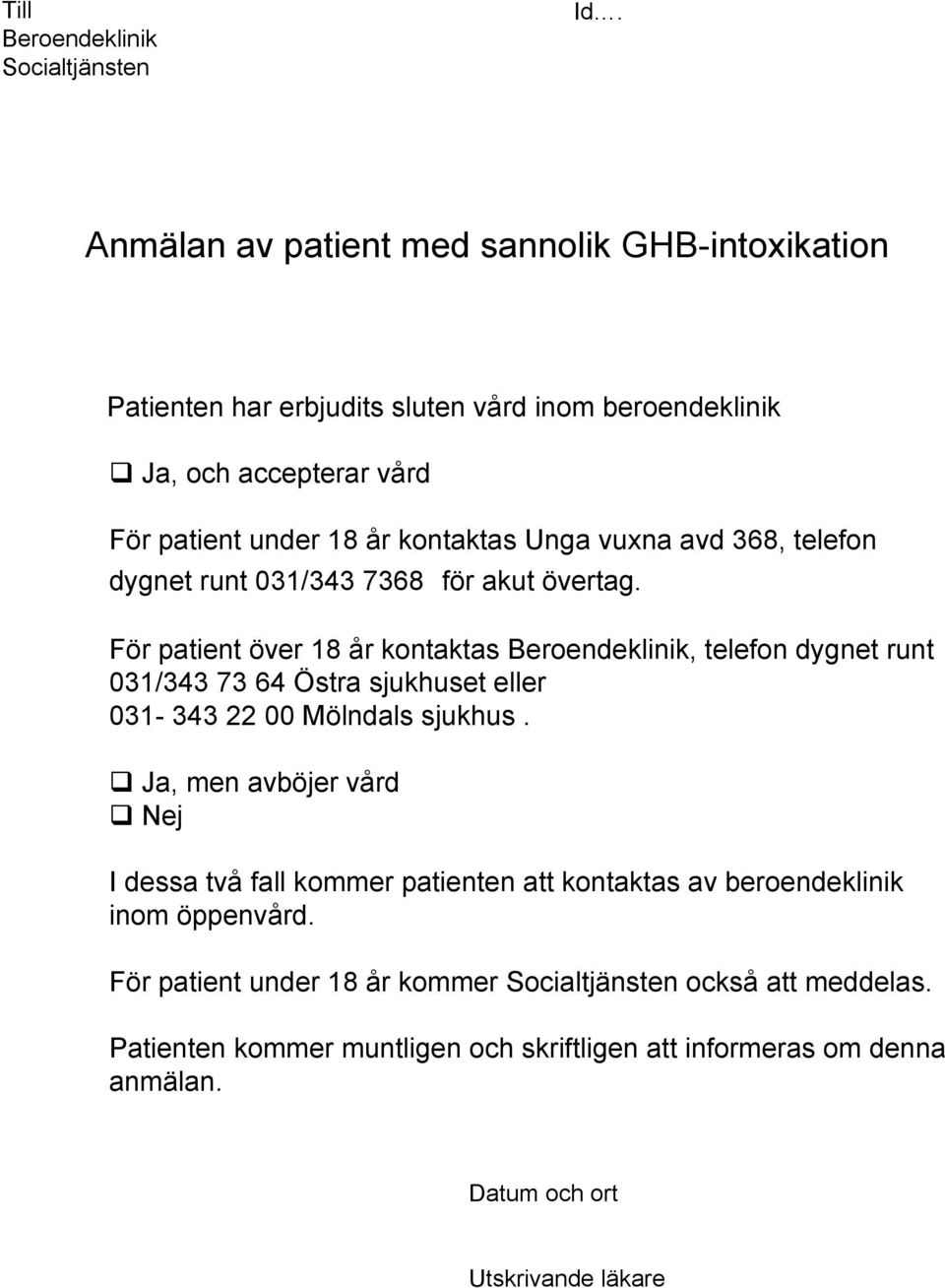 vuxna avd 368, telefon dygnet runt 031/343 7368 för akut övertag.