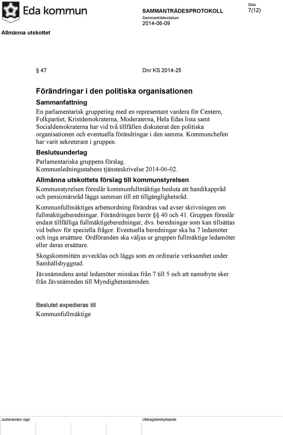 Parlamentariska gruppens förslag. Kommunledningsstabens tjänsteskrivelse 2014-06-02.