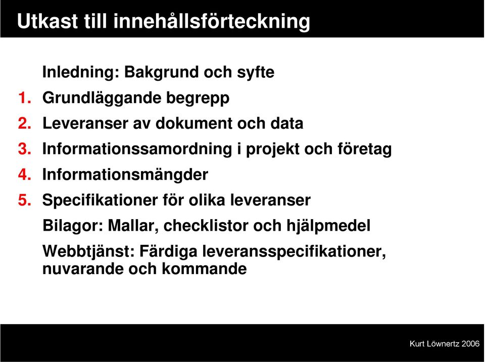 Informationssamordning i projekt och företag 4. Informationsmängder 5.