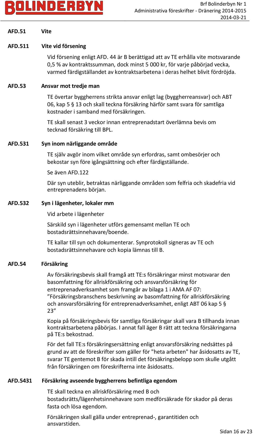 fördröjda.