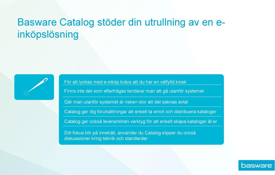 avtal Catalog ger dig förutsättningar att enkelt ta emot och distribuera kataloger Catalog ger också leverantören verktyg för
