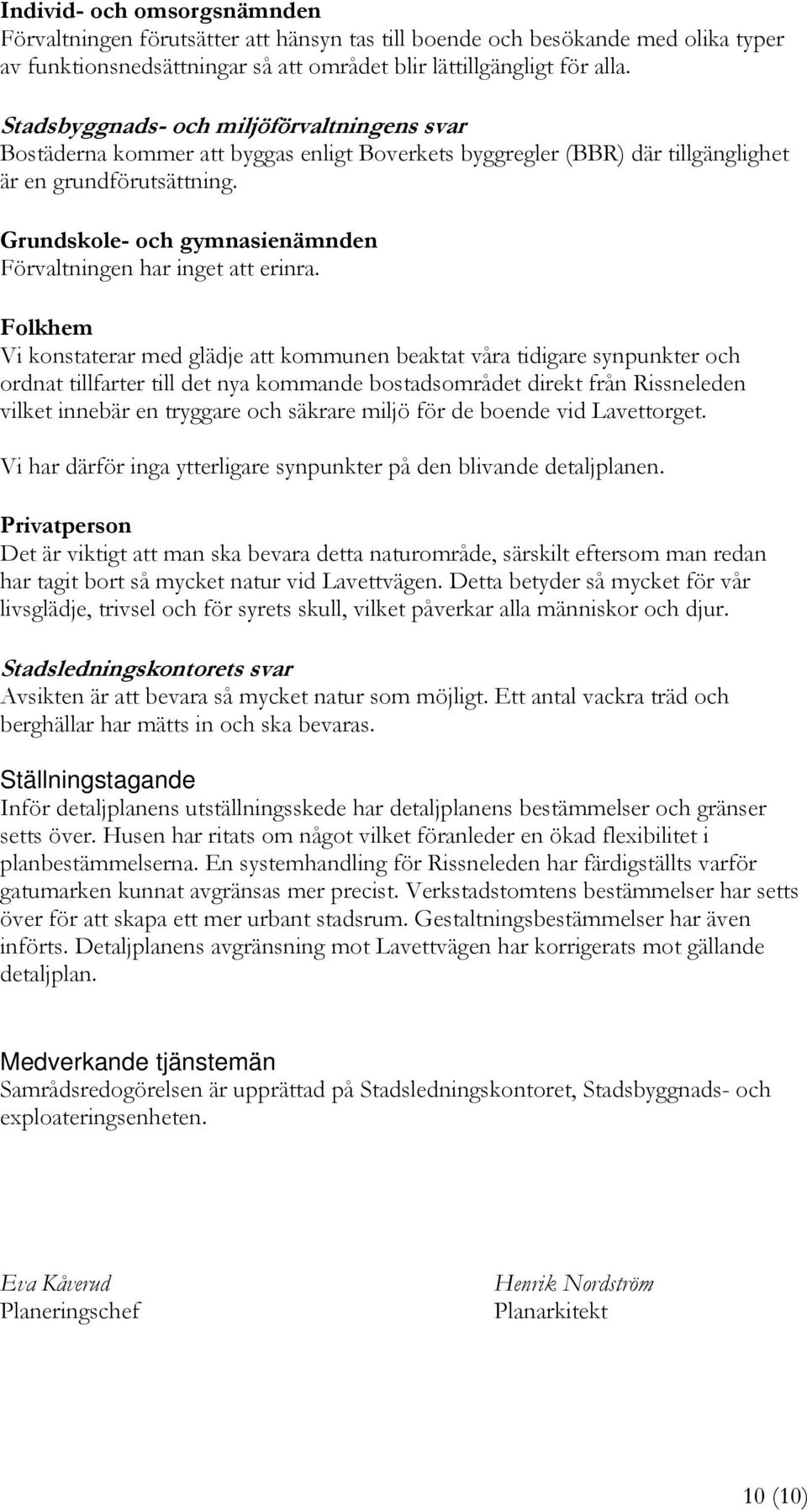 Grundskole- och gymnasienämnden Förvaltningen har inget att erinra.