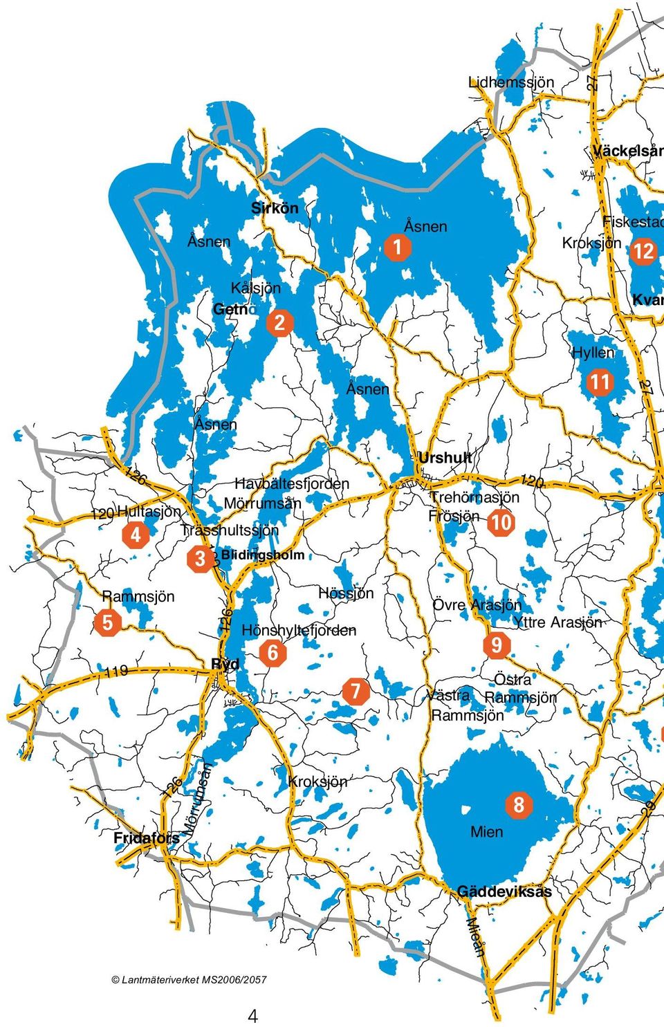 Fiskestad Trässhultssjön Getnö Sirkön Gäddeviksås Ryd Urshult Fridafors Väckelsån Hössjön Lidhemssjön