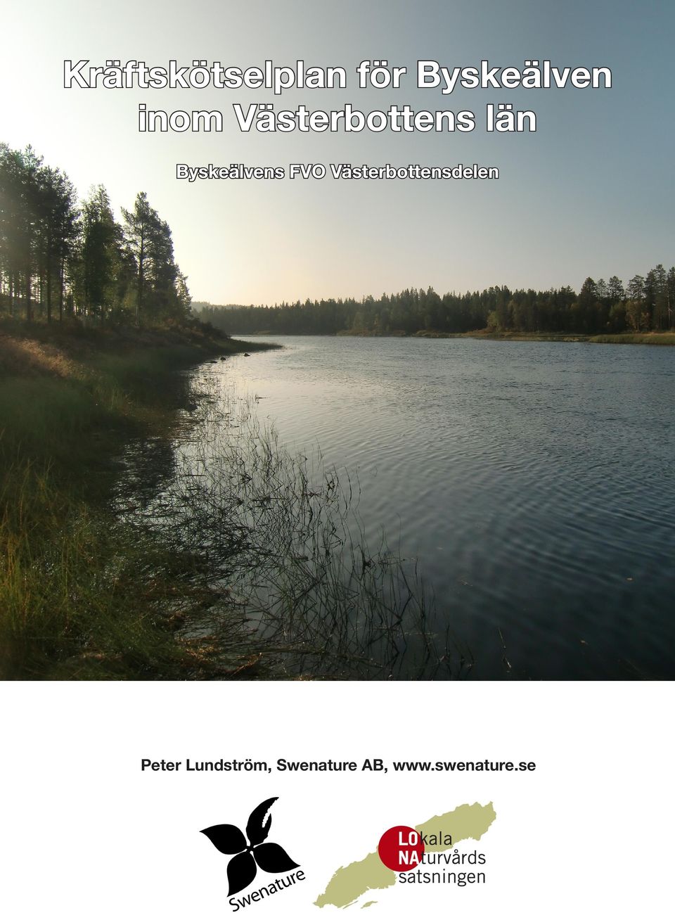 2015-2018 Förslag till åtgärdsprogram 2015-2018 Byskeälvens FVO Västerbottensdelen Peter Peter Lundström,