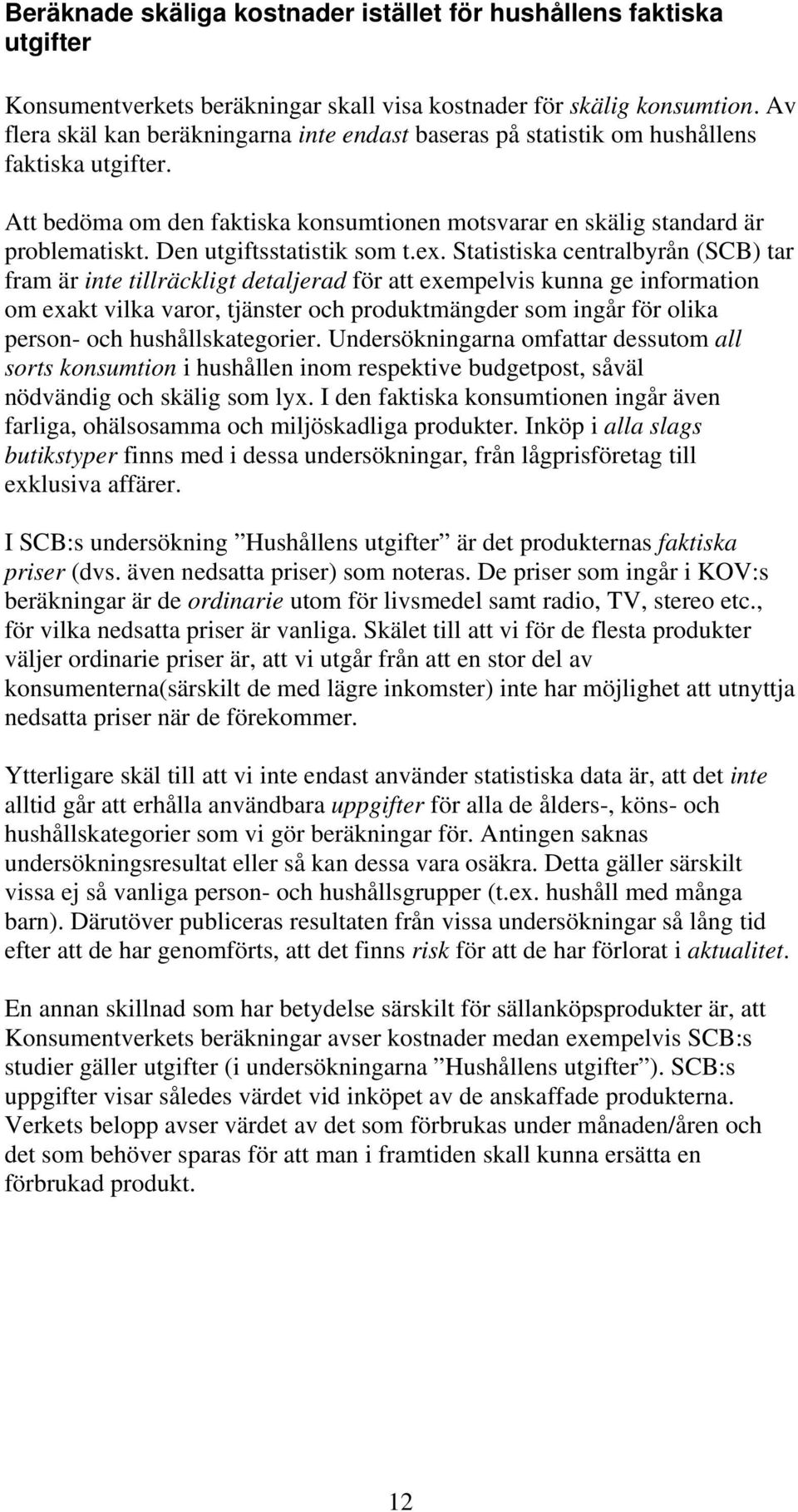 Den utgiftsstatistik som t.ex.