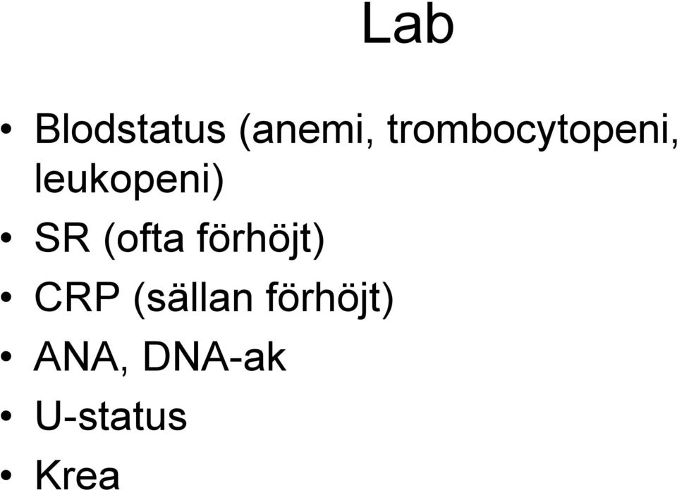 SR (ofta förhöjt) CRP