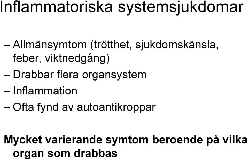 flera organsystem Inflammation Ofta fynd av