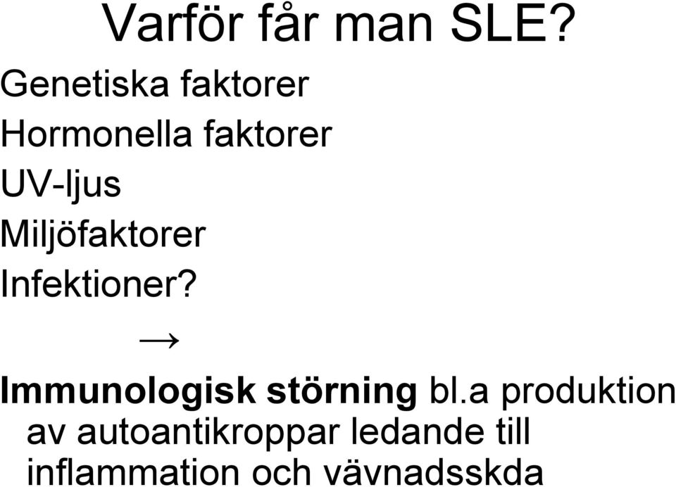 Miljöfaktorer Infektioner?