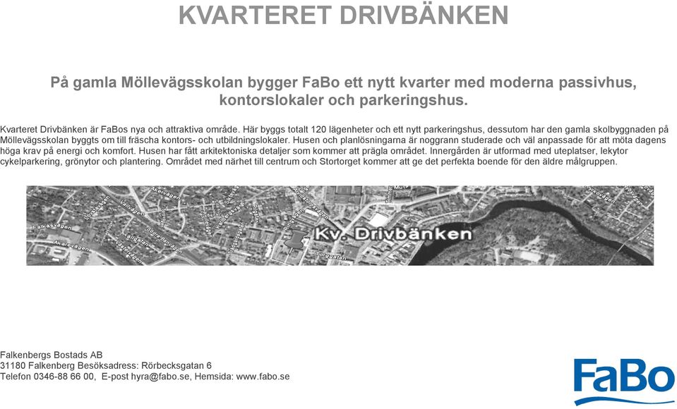 Husen och planlösningarna är noggrann studerade och väl anpassade för att möta dagens höga krav på energi och komfort. Husen har fått arkitektoniska detaljer som kommer att prägla området.