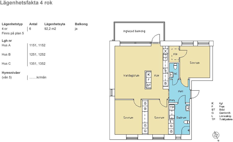 på plan 5 Lgh nr Hus A 1151, 1152 Hus B