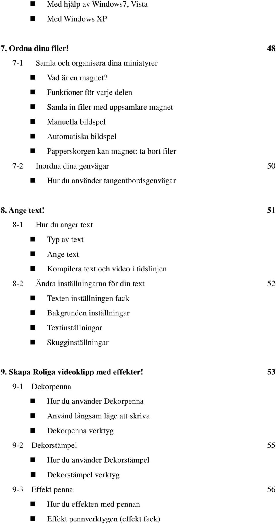 tangentbordsgenvägar 8. Ange text!