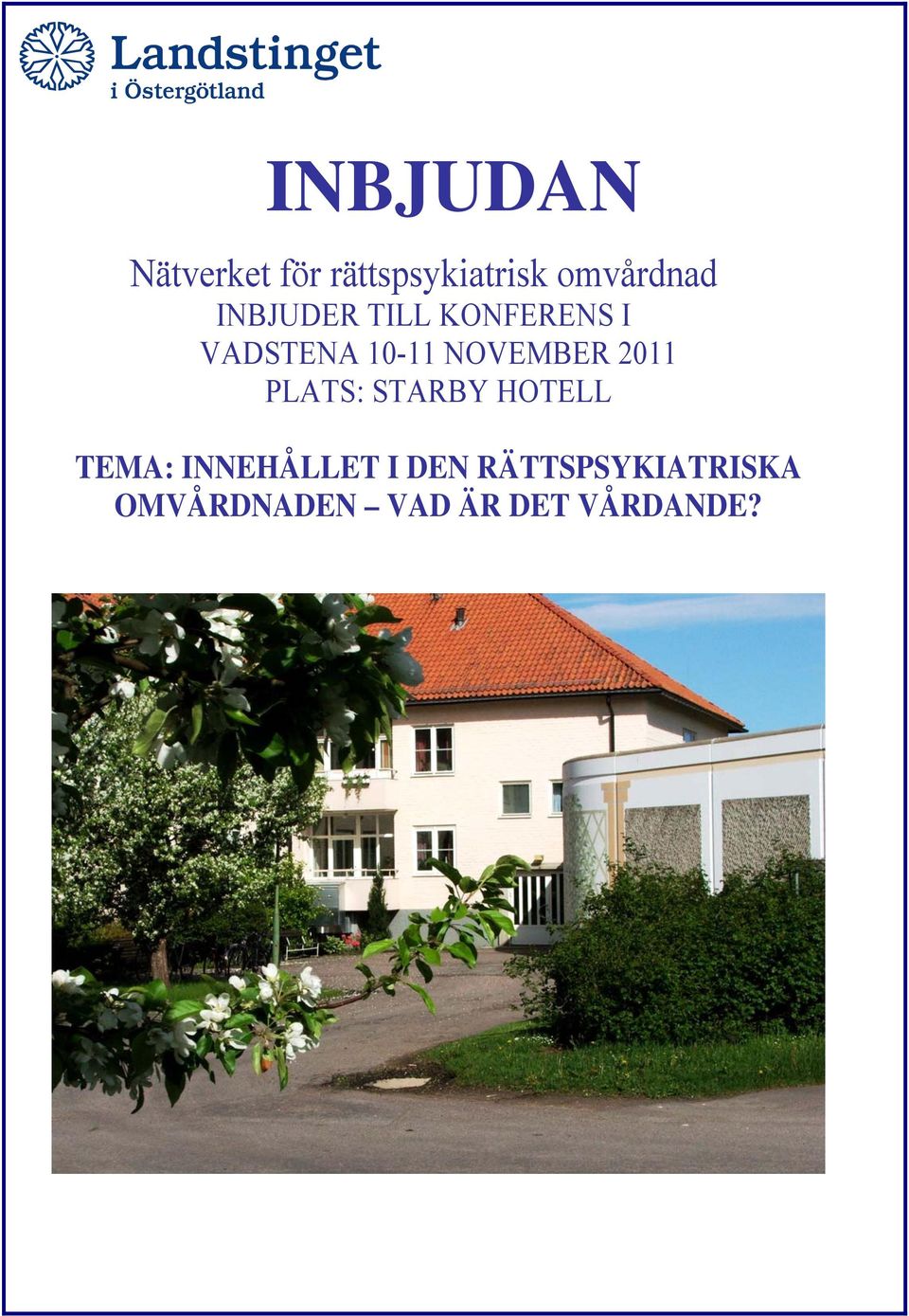 2011 PLATS: STARBY HOTELL TEMA: INNEHÅLLET I DEN