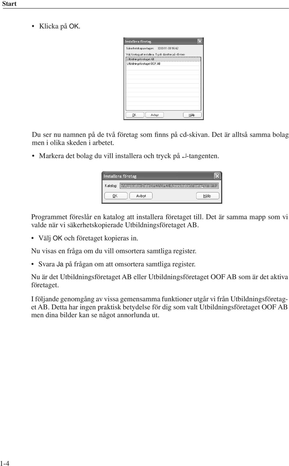 Nu visas en fråga om du vill omsortera samtliga register. Svara Ja på frågan om att omsortera samtliga register.