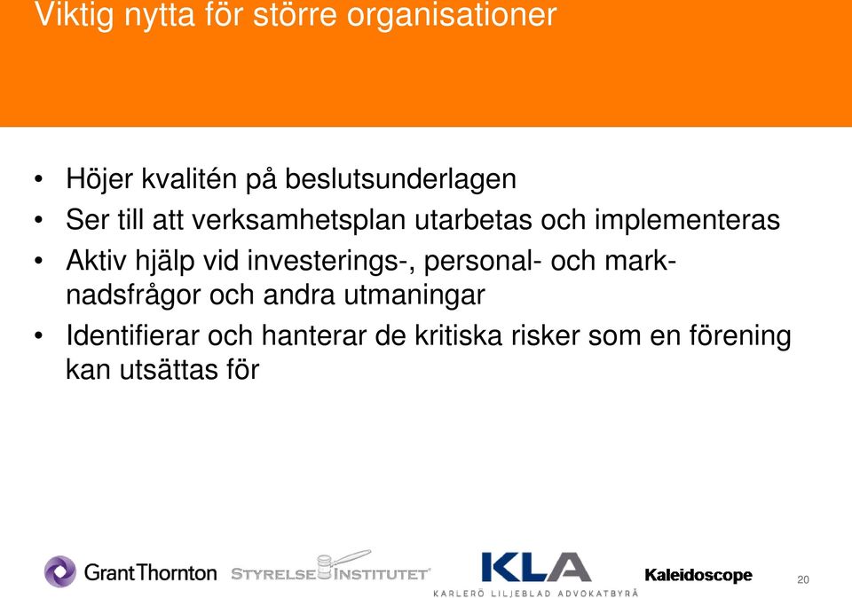 implementeras Aktiv hjälp vid investerings-, personal- och marknadsfrågor