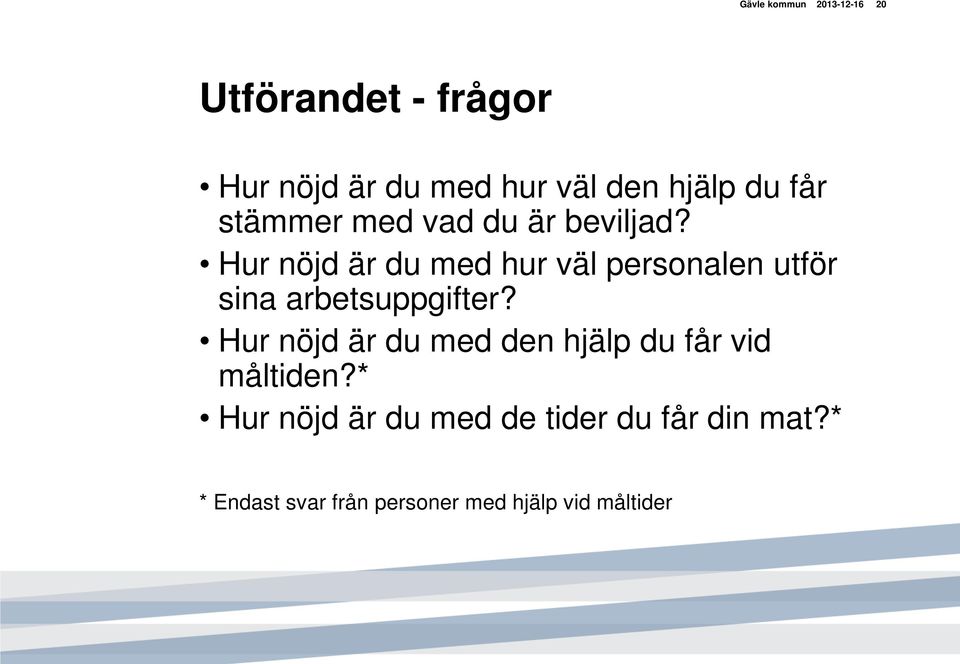 Hur nöjd är du med hur väl personalen utför sina arbetsuppgifter?