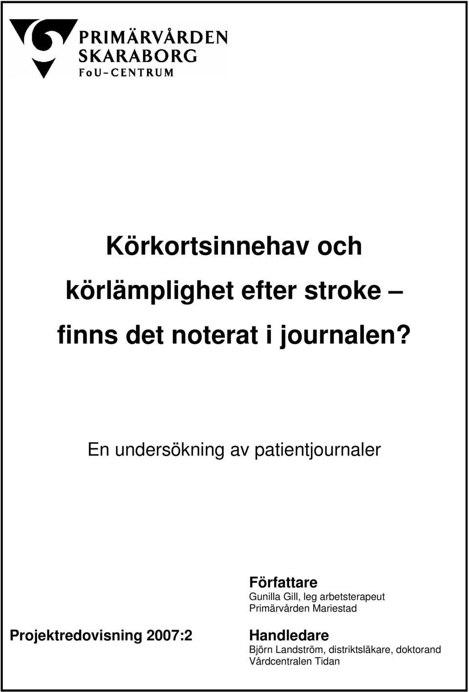 En undersökning av patientjournaler Författare Gunilla Gill, leg