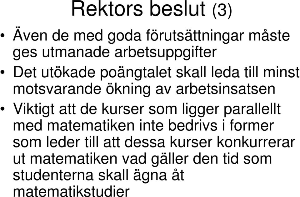 kurser som ligger parallellt med matematiken inte bedrivs i former som leder till att dessa