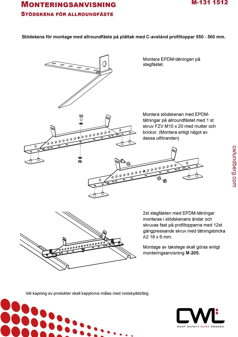 (Montera enligt något av dessa utföranden) 2st stegfästen med EPDM-tätningar monteras i stödskenans ändar och skruvas fast på profiltopparna med 12st