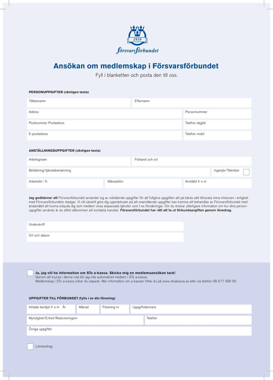 och ort Befattning/tjänstebenämning Ingenjör/Tekniker Arbetstid i % Månadslön Anställd fr o m Jag godkänner att Försvarsförbundet använder sig av vidstående uppgifter för att fullgöra uppgiften att