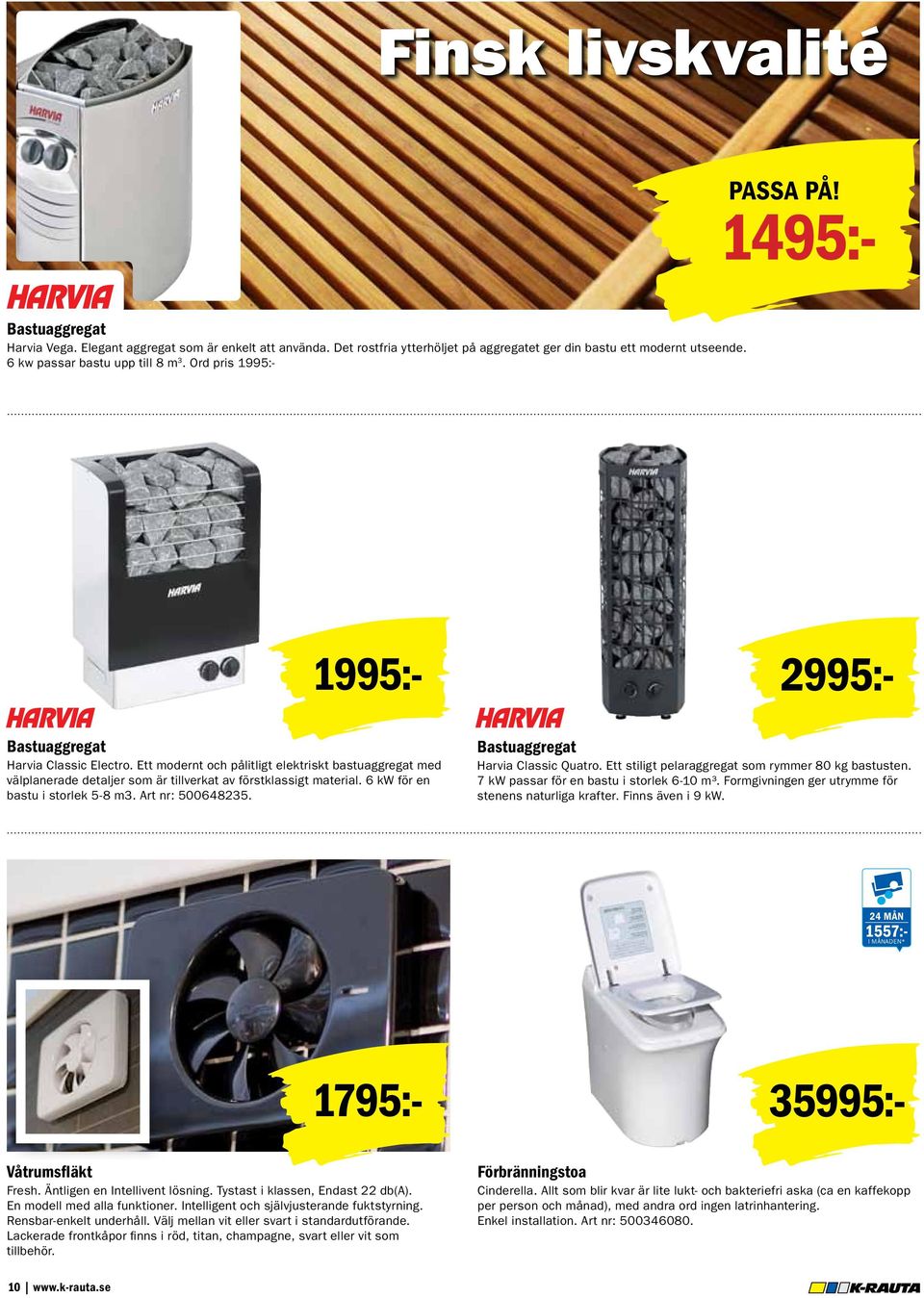 Ett modernt och pålitligt elektriskt bastuaggregat med välplanerade detaljer som är tillverkat av förstklassigt material. 6 kw för en bastu i storlek 5-8 m3. Art nr: 500648235.