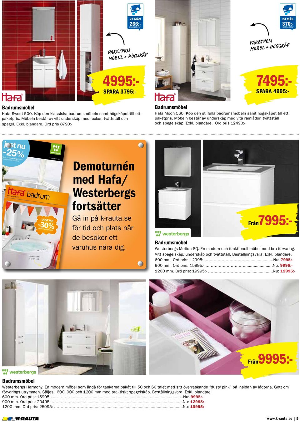 Ord pris 12490:- Badrumsmöbel Hafa Sweet 500. Köp den klassiska badrumsmöbeln samt högskåpet till ett paketpris. Möbeln består av vitt underskåp med luckor, tvättställ och spegel. Exkl. blandare.