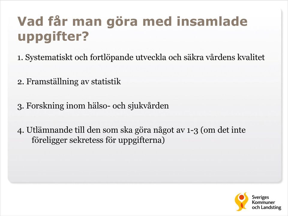 Framställning av statistik 3. Forskning inom hälso- och sjukvården 4.