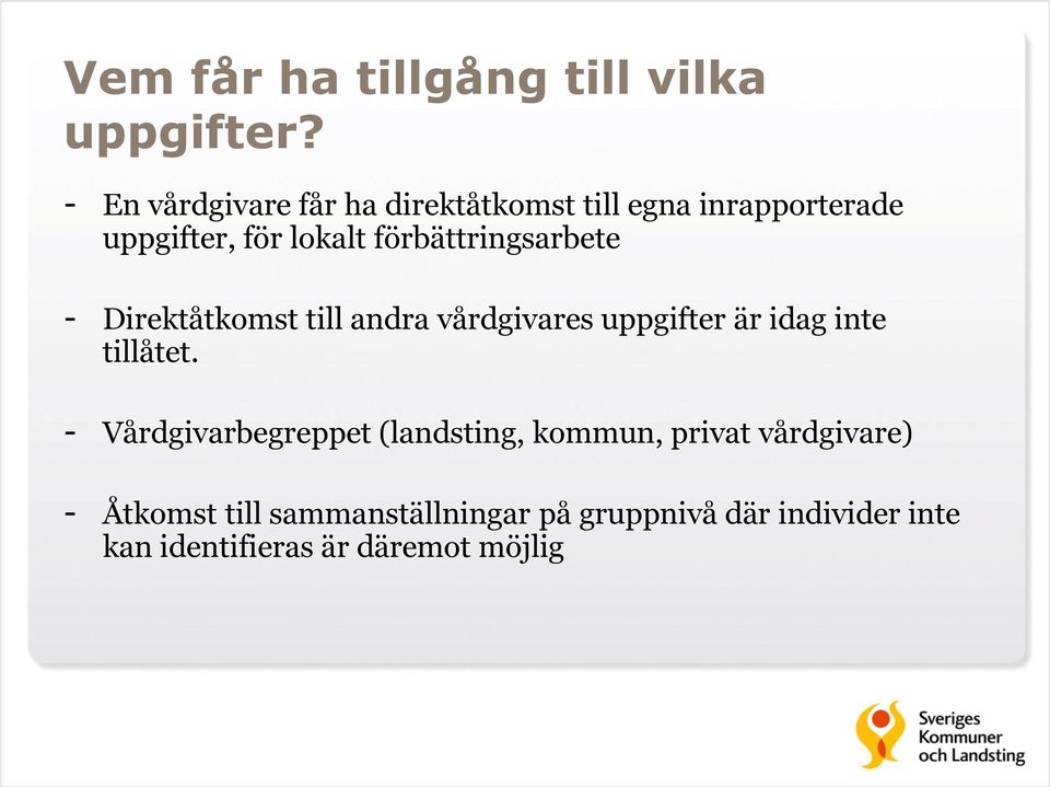 förbättringsarbete - Direktåtkomst till andra vårdgivares uppgifter är idag inte tillåtet.