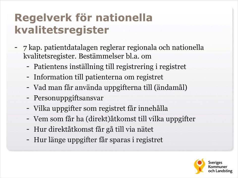 om - Patientens inställning till registrering i registret - Information till patienterna om registret - Vad man får använda