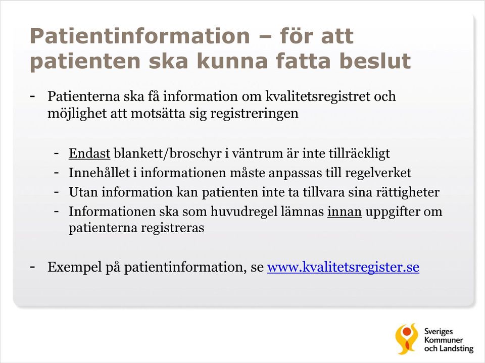 informationen måste anpassas till regelverket - Utan information kan patienten inte ta tillvara sina rättigheter -