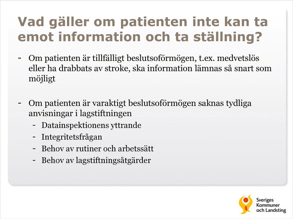 medvetslös eller ha drabbats av stroke, ska information lämnas så snart som möjligt - Om patienten är