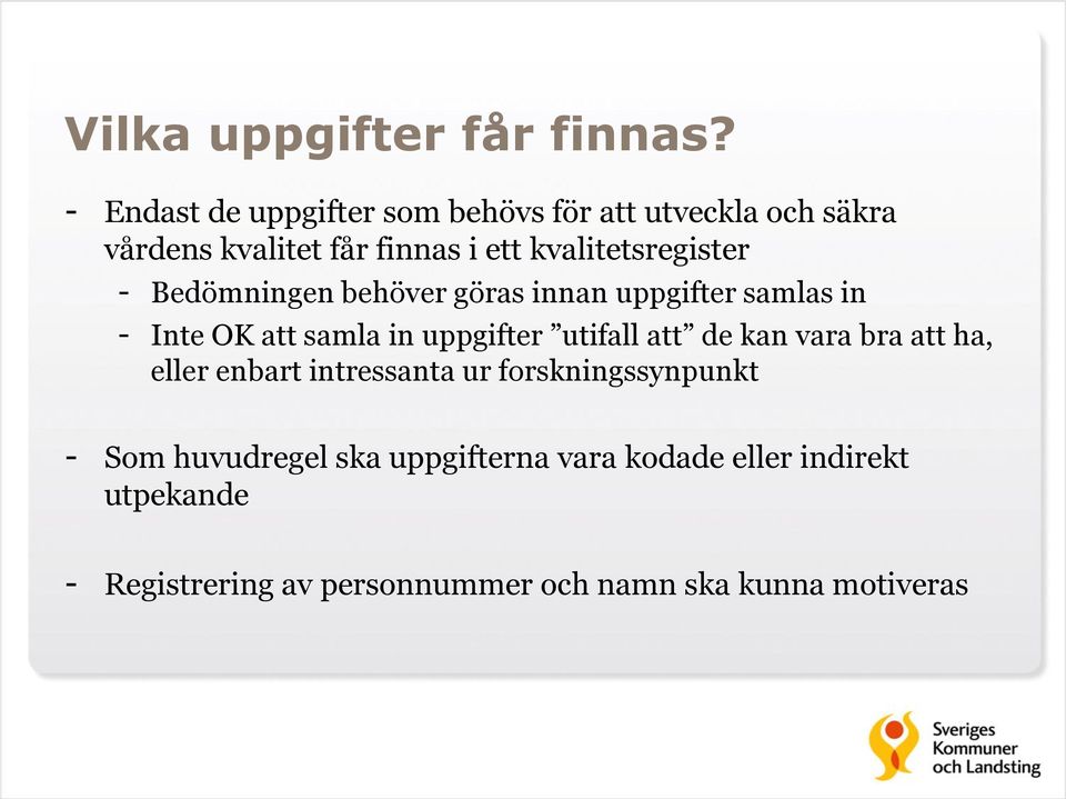 kvalitetsregister - Bedömningen behöver göras innan uppgifter samlas in - Inte OK att samla in uppgifter