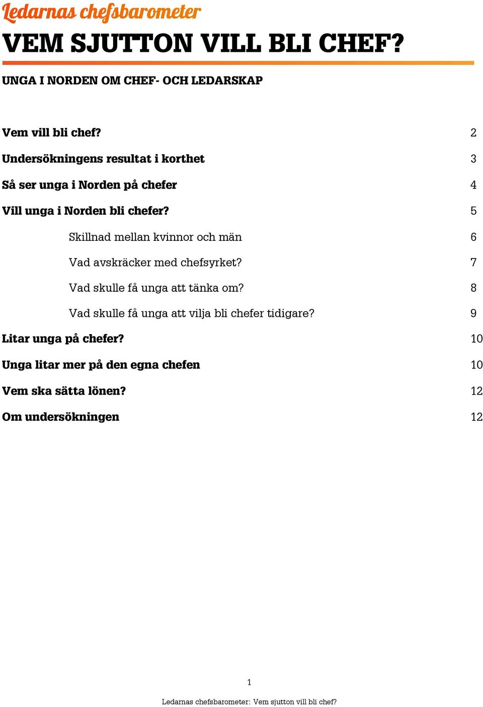 5 Skillnad mellan kvinnor och män 6 Vad avskräcker med chefsyrket? 7 Vad skulle få unga att tänka om?