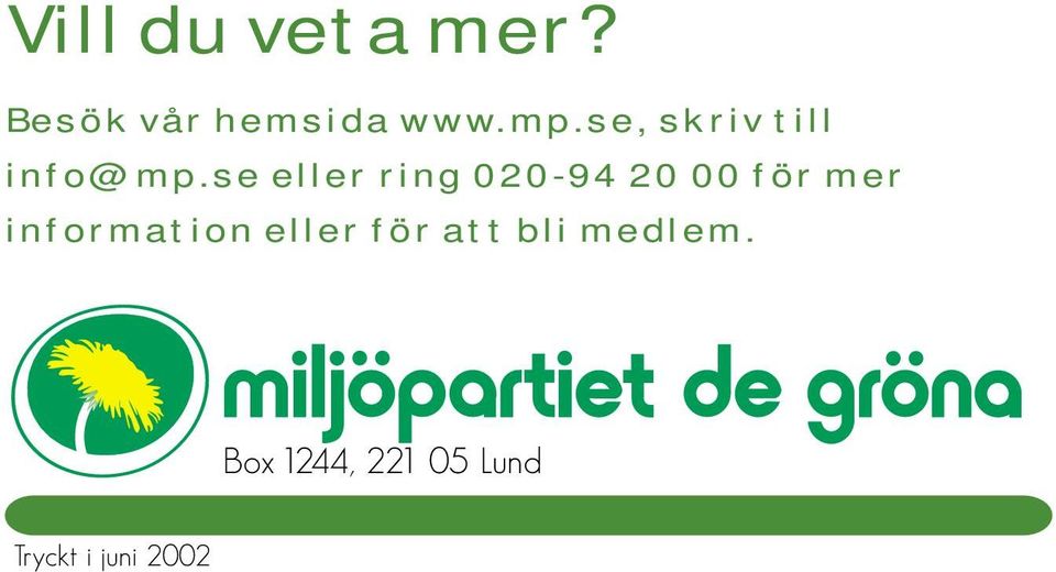 se eller ring 020-94 20 00 för mer