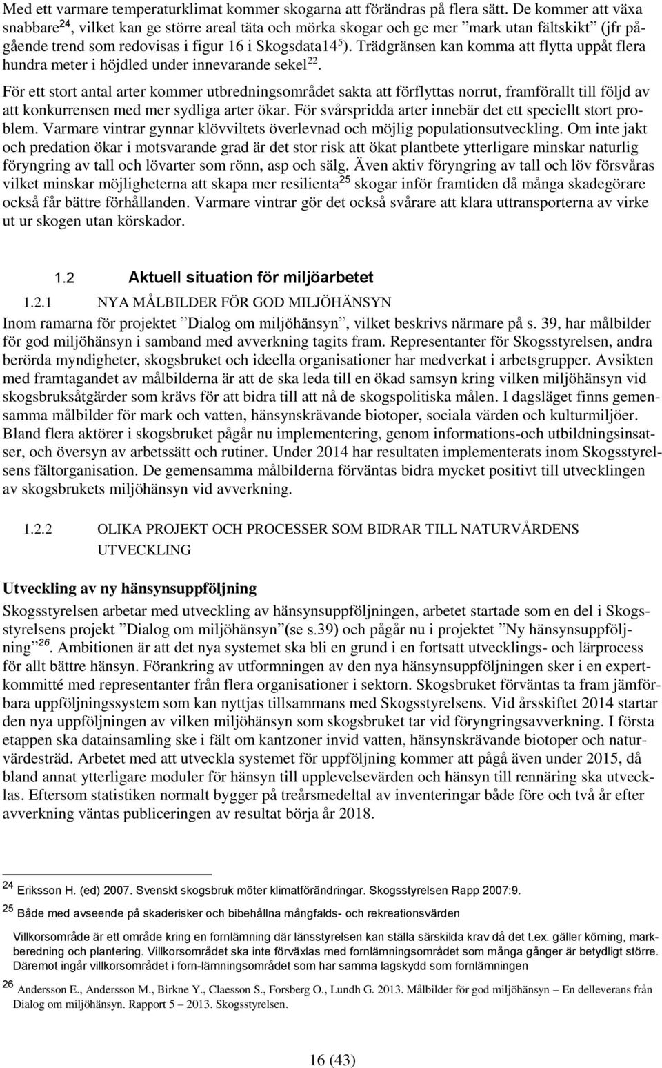 Trädgränsen kan komma att flytta uppåt flera hundra meter i höjdled under innevarande sekel 22.