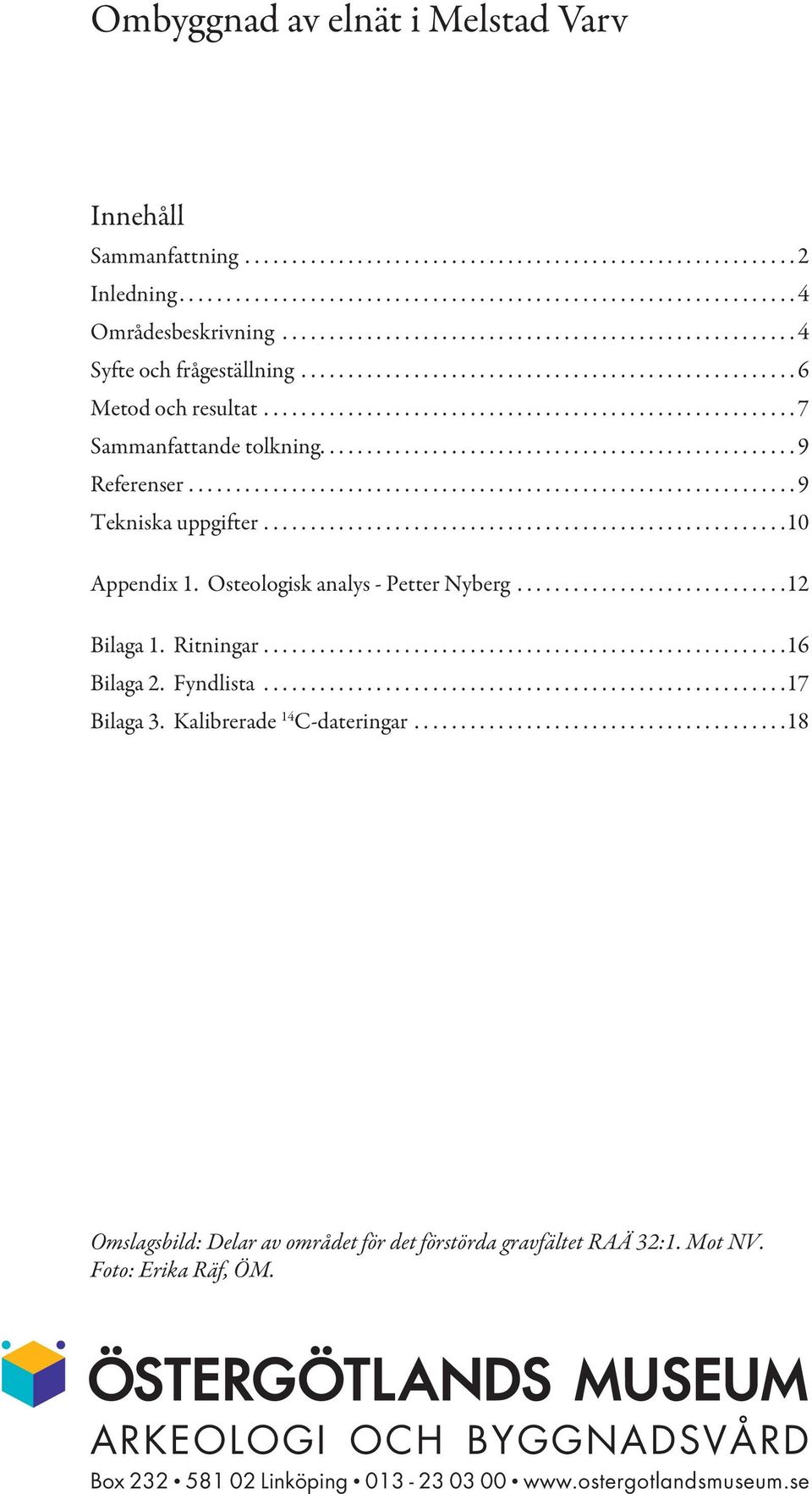.................................................. 9 Referenser................................................................. 9 Tekniska uppgifter........................................................10 Appendix 1.