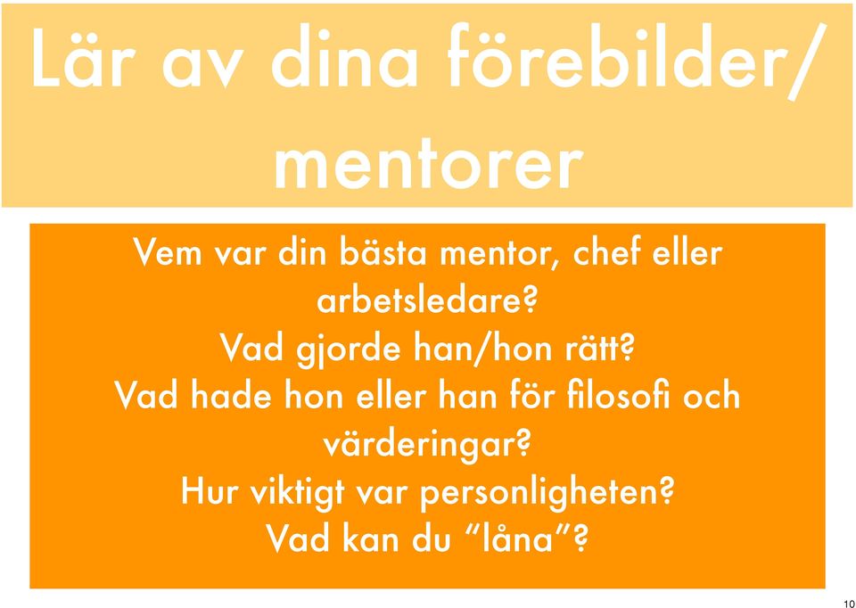 Vad gjorde han/hon rätt?