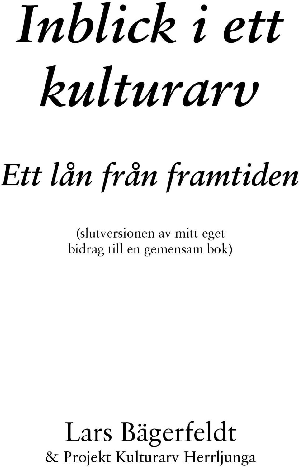 bidrag till en gemensam bok) Lars