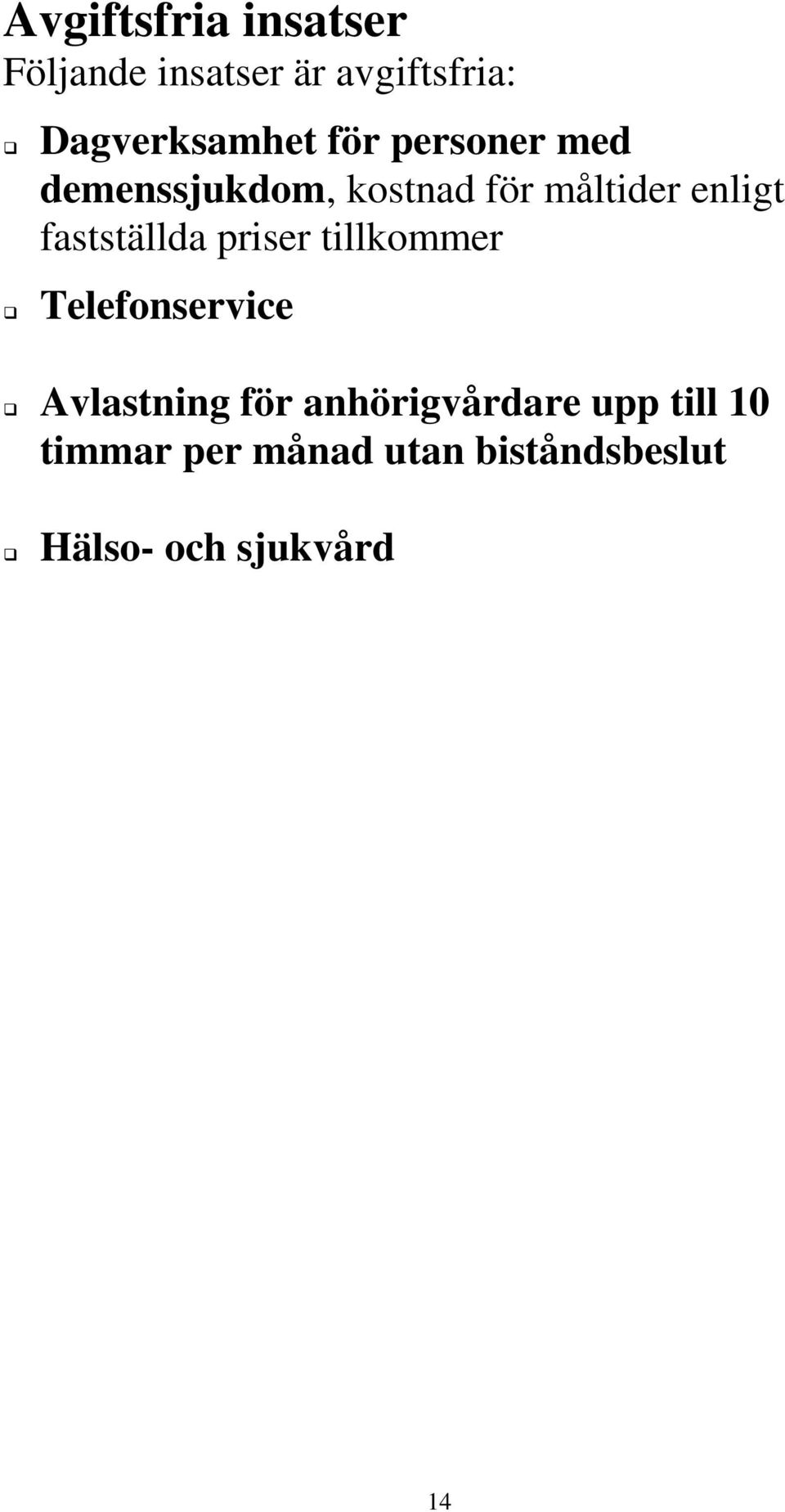 fastställda priser tillkommer Telefonservice Avlastning för