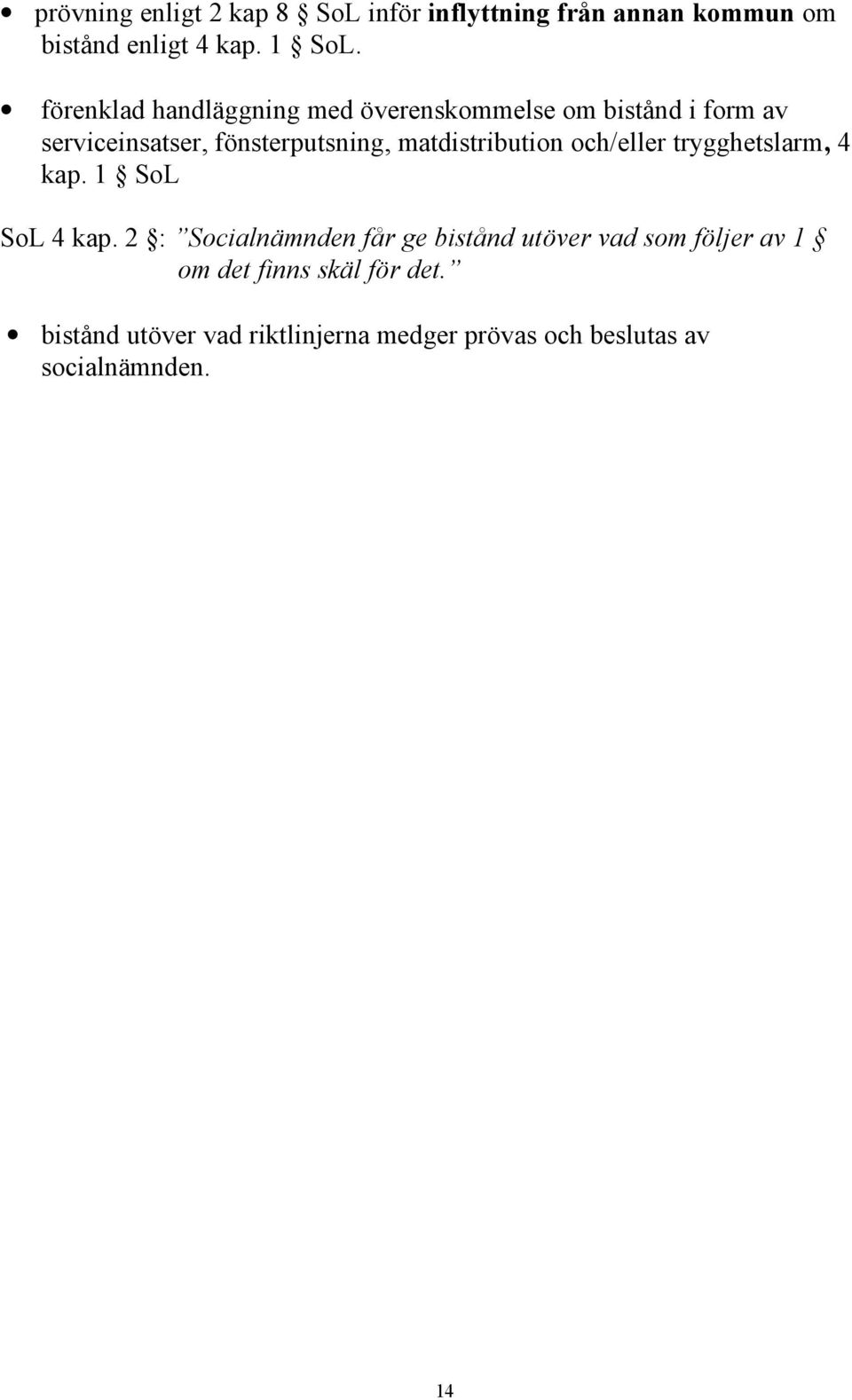 matdistribution och/eller trygghetslarm, 4 kap. 1 SoL SoL 4 kap.